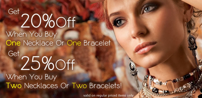 All Necklaces & Bracelets 20% or 25% OFF
